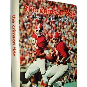 THE CRIMSON TIDE A Story of ALABAMA Football by Clyde Bolton (1972, Hardcover)